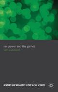 Sex, Power and the Games di Kath Woodward edito da Palgrave Macmillan
