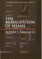 The Mobilization of Shame - A World View of Human Rights di Robert F. Drinan edito da Yale University Press