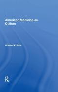 American Medicine as Culture di Howard F. Stein edito da Taylor & Francis Ltd