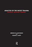 Analysis of the Incest Trauma di Susan A. Klett, Arnold W. Rachman edito da Taylor & Francis Ltd