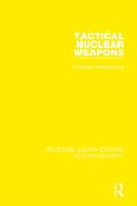 Tactical Nuclear Weapons di SIPRI Stockholm International Peace Research Institute edito da Taylor & Francis Ltd