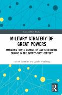 Military Strategy Of Great Powers di Hakan Edstroem, Jacob Westberg edito da Taylor & Francis Ltd