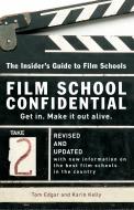 Film School Confidential: The Insider's Guide to Film Schools di Tom Edgar, Karin Kelly edito da PERIGEE BOOKS