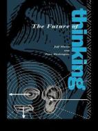The Future of Thinking di Peter Washington Ga* edito da Routledge