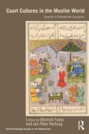 Court Cultures in the Muslim World edito da Taylor & Francis Ltd