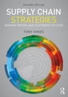 Supply Chain Strategies di Dr. Tony Hines edito da Taylor & Francis Ltd