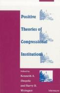 Positive Theories of Congressional Institutions edito da University of Michigan Press