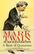 Mark Twain at Your Fingertips: A Book of Quotations di Mark Twain edito da DOVER PUBN INC