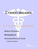 Cyanocobalamin - A Medical Dictionary, Bibliography, And Annotated Research Guide To Internet References di Icon Health Publications edito da Icon Group International