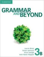 Grammar And Beyond Level 3 Student's Book B di Randi Reppen, Laurie Blass, Susan Iannuzzi, Alice Savage edito da Cambridge University Press