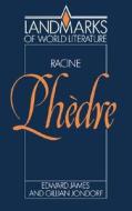 Racine: Phedre di Edward D. James, Gillian Jondorf edito da Cambridge University Press
