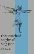 The Household Knights of King John di S. D. Church edito da Cambridge University Press