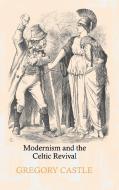 Modernism and the Celtic Revival di Gregory Castle edito da Cambridge University Press