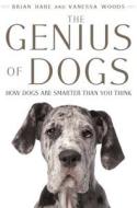 The Genius of Dogs: How Dogs Are Smarter Than You Think di Brian Hare, Vanessa Woods edito da Dutton Books