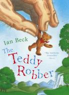 The Teddy Robber di Ian Beck edito da Random House Children's Publishers UK