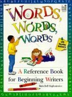 Words, Words, Words: A Reference Book for Beginning Writers di Babs Bell Hajdusiewicz edito da Good Year Books