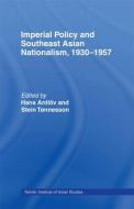 Imperial Policy and Southeast Asian Nationalism di Hans Antlov, Stein Tonnesson edito da Taylor & Francis Ltd
