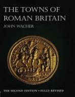 TOWNS OF ROMAN BRITAIN di John Wacher edito da Pavilion Books