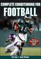 Complete Conditioning for Football [With DVD] di Patrick A. Ivey, Joshua D. Stoner edito da HUMAN KINETICS PUB INC