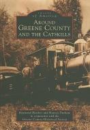 Around Greene County and the Catskills di Raymond Beecher, Harvey Durham, Greene County Historical Society edito da ARCADIA PUB (SC)