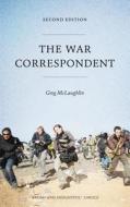 The War Correspondent: Second Edition di Greg Mclaughlin edito da PLUTO PR