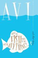 What Do Fish Have to Do with Anything?: And Other Stories di Avi edito da CANDLEWICK BOOKS