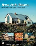 Barn-Style Homes di Tina Skinner edito da Schiffer Publishing Ltd