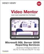 Microsoft Sql Server 2008 Reporting Services Business Intelligence Skills For Mcts 70-448 And Mcitp 70-452 Video Mentor di Wendy Henry edito da Pearson Education (us)