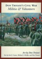 Don Troiani's Civil War Militia & Volunteers di Don Troiani, Michael J. McAfee, Earl J. Coates edito da Stackpole Books