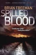 Spilled Blood. by Neal Bradley di Brian Freeman edito da Quercus