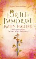 For The Immortal di Emily Hauser edito da Transworld Publishers Ltd
