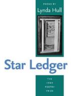 Hull, L:  Star Ledger di Lynda Hull edito da University of Iowa Press