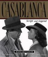 Casablanca: Script and Legend: The 50th Anniversary Edition di Howard Koch edito da OVERLOOK PR