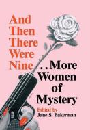 And Then There Were Nine. . .: More Women of Mystery di Jane S. Bakerman edito da UNIV OF WISCONSIN PR
