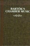 Bartok's Chamber Music di Janos Karpati edito da Pendragon Press