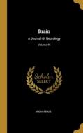 Brain: A Journal Of Neurology; Volume 45 di Anonymous edito da WENTWORTH PR