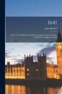 1641: Reply to the Falsification of History by James Anthony Froude, Entitled The English in Ireland di John Mitchel edito da LEGARE STREET PR