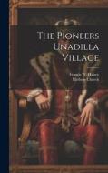 The Pioneers Unadilla Village di Francis W. Halsey edito da LEGARE STREET PR