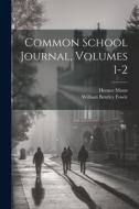 Common School Journal, Volumes 1-2 di Horace Mann edito da LEGARE STREET PR