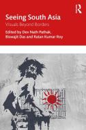 Seeing South Asia di Dev Nath Pathak, Biswajit Das, Ratan Kumar Roy edito da Taylor & Francis Ltd