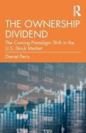 The Ownership Dividend di Daniel Peris edito da Taylor & Francis Ltd