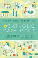 The Catholic Catalogue di Melissa Musick, Anna Keating edito da The Crown Publishing Group