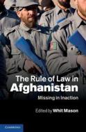 The Rule of Law in Afghanistan di Whit Mason edito da Cambridge University Press