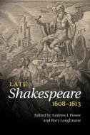 Late Shakespeare, 1608 1613 edito da Cambridge University Press