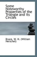 Some Noteworthy Properties Of The Triangle And Its Circles di W H edito da Bibliolife