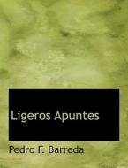 Ligeros Apuntes di Pedro F Barreda edito da Bibliolife