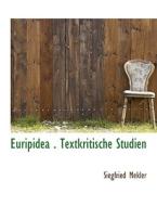 Euripidea . Textkritische Studien di Siegfried Mekler edito da Bibliolife, Llc