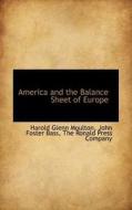 America And The Balance Sheet Of Europe di Harold Glenn Moulton, John Foster Bass edito da Bibliolife
