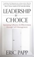 Leadership by Choice di Eric Papp edito da John Wiley & Sons