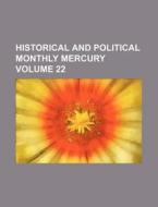 Historical and Political Monthly Mercury Volume 22 di Books Group edito da Rarebooksclub.com
